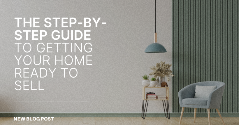 The Step-by-Step Guide to Getting Your Home Ready to Sell
